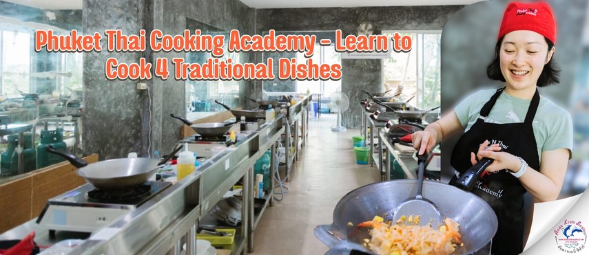 PhuketThaiCookingAcademy–LearntoCook4TraditionalDishes